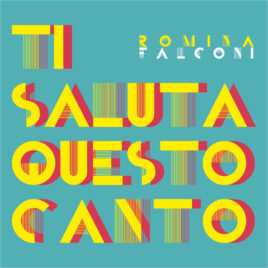 ROMINA FALCONI PRESENTA: TI SALUTA QUESTO CANTO